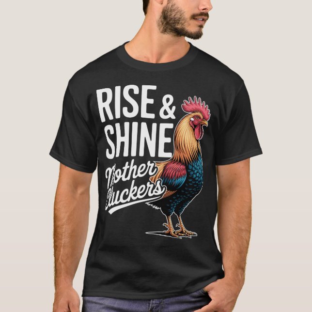 Rooster "Rise And Shine Mothercluckers" Funny Farm T-Shirt (Front)