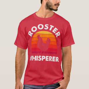 Rooster Whisperer Distressed Poultry Farmer Gift T-Shirt