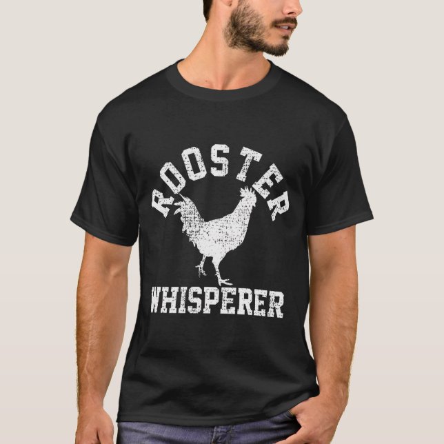 Rooster Whisperer Farmer Funny Gift T-Shirt (Front)