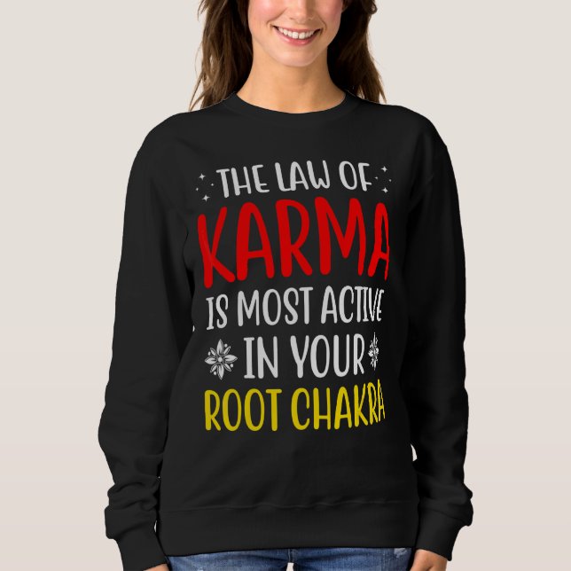 Root Chakra  Chakra Law Of Karma Chakra Attraction Sweatshirt (Front)