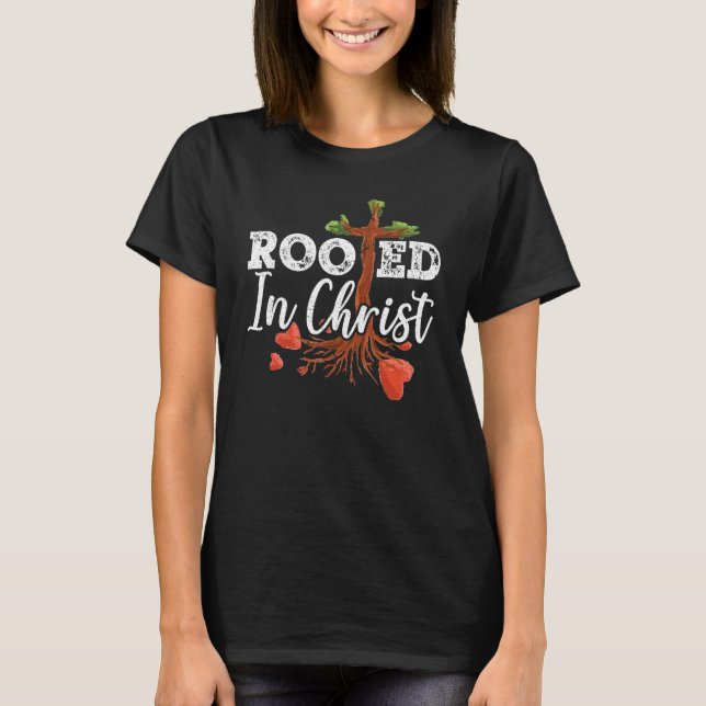 Rooted In Christ Religious Pastor Bible Scripture  T-Shirt (Front)