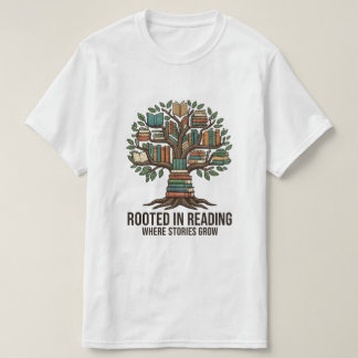 Rooted in Reading Where Stories Grow Book Lover T- T-Shirt