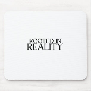 Rooted In Reality Minimalist Typography Mouse Pad