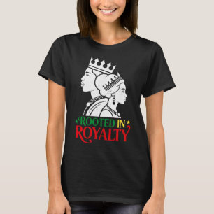 Rooted In Royalty African Blood Legacy Black Histo T-Shirt