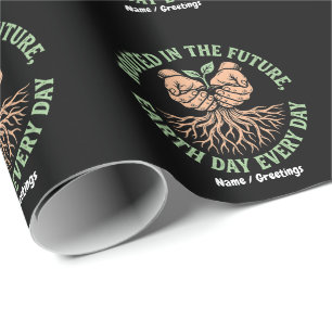 Rooted in the Future Earth Day Every Day Sustain Wrapping Paper