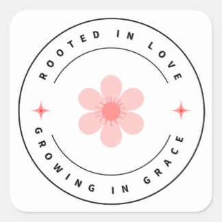 Rooted with Love Growing with Grace -Inspirational Square Sticker