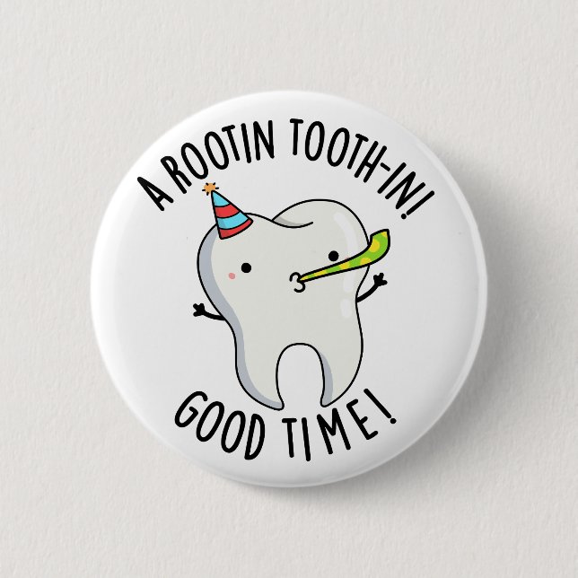Rootin Toothin Good Time Funny Dental Tooth Pun  6 Cm Round Badge (Front)