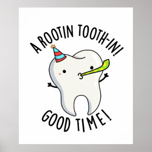 Rootin Toothin Good Time Funny Dental Tooth Pun  Poster
