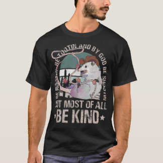 Rootin Tootin and by God be shootin' be kind graph T-Shirt