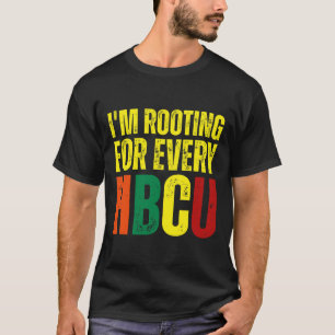 Rooting For Every Hbcu Black History College Gradu T-Shirt
