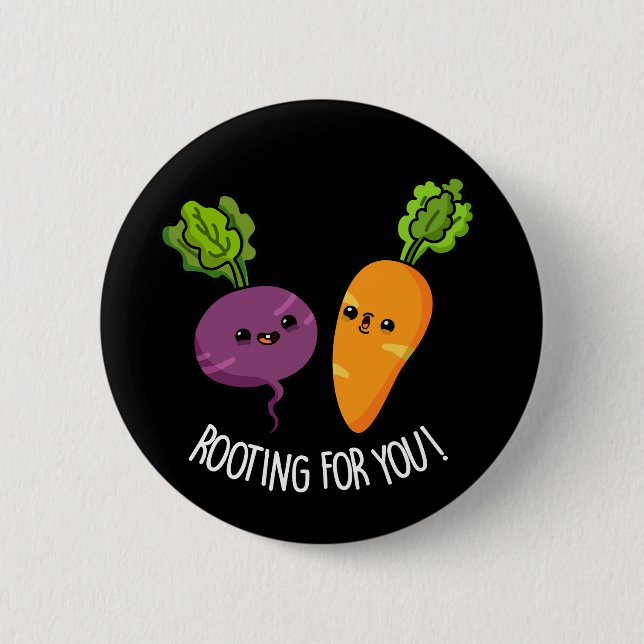 Rooting For You Funny Veggie Pun Dark BG 6 Cm Round Badge (Front)