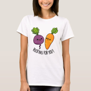 Rooting For You Funny Veggie Pun T-Shirt