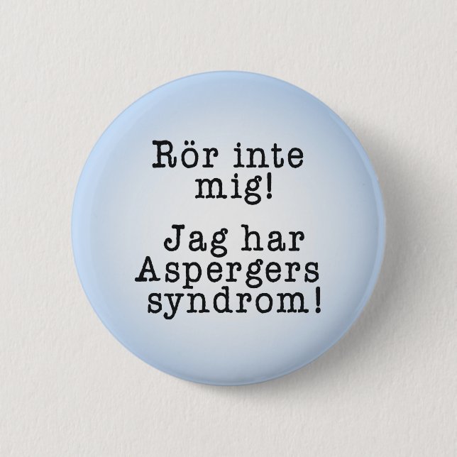 "Rör inte mig" för personer med aspergers syndrom 6 Cm Round Badge (Front)