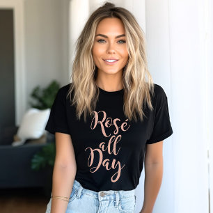 Rose All Day Rose Gold Script Black Womens T-Shirt