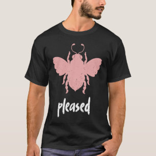 Rose Bee Pleased Motivational Be Pleased  3 T-Shirt