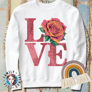 Rose Flower Love Word Sweatshirt