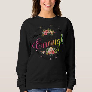 Rose Flowers You Are Enough Women Mum Motivational Sweatshirt
