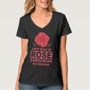 Rose Garden Rule Funny Pruning Gardening Rose Gar T-Shirt