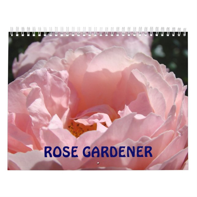 Rose Gardener Calendars Photography Roses (Cover)