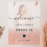 Rose glitter ombre photo Sweet 16 welcome Poster<br><div class="desc">Chic rose gold glitter ombre chic Sweet 16 welcome,  add your photo</div>
