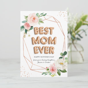 Rose Gold Balloon Floral Best Mum Ever Mothers Day Card