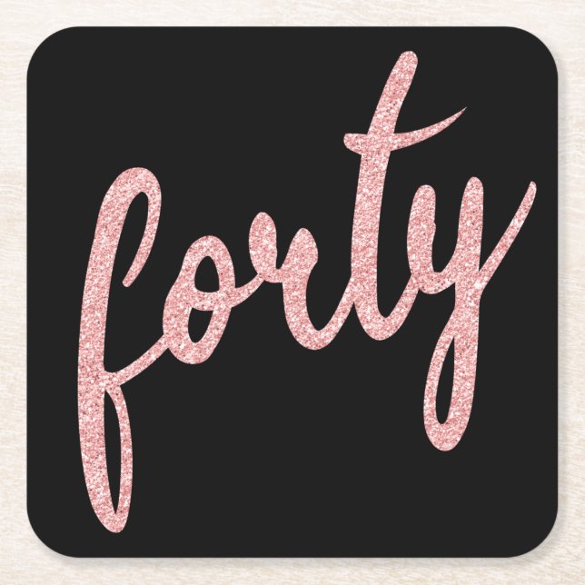Rose Gold Black 40 Birthday Party Glitter "Forty" Square Paper Coaster (Front)