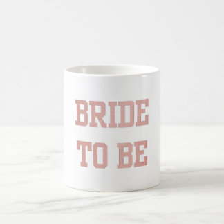 Rose Gold Bride to Be Coffee Mug