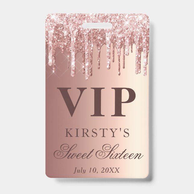Rose Gold Dripping Glitter Sweet Sixteen VIP ID Badge (Front)
