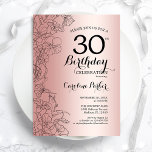 Rose Gold Floral 30th Birthday Party Invitation<br><div class="desc">Rose Gold Floral 30th Birthday Party Invitation. Minimalist modern design featuring botanical outline drawings accents and typography script font. Simple trendy invite card perfect for a stylish female bday celebration. Can be customised to any age. Printed Zazzle invitations or instant download digital printable template.</div>