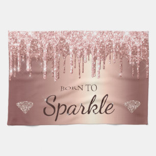 Rose Gold Glam Dripping Glitter Born To Sparkle Tea Towel