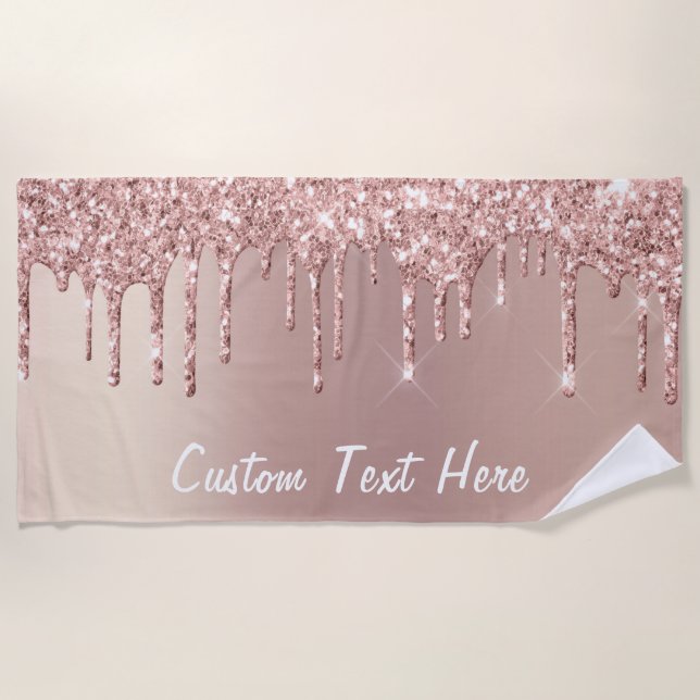 Rose Gold Glitter Drips Beach Towel - Your Text (Front)