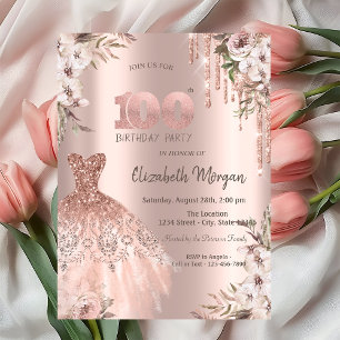 Rose Gold Glitter Drips Dress Floral 100th  Invitation