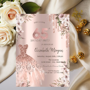 Rose Gold Glitter Drips Dress Floral 65th Birthday Invitation