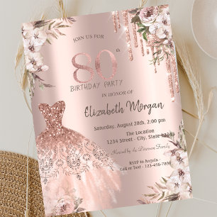 Rose Gold Glitter Drips Dress Floral 80th Birthday Invitation