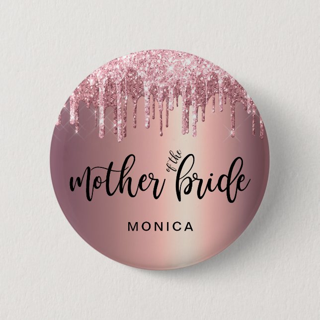 Rose gold glitter drips mother of the bride 6 cm round badge (Front)