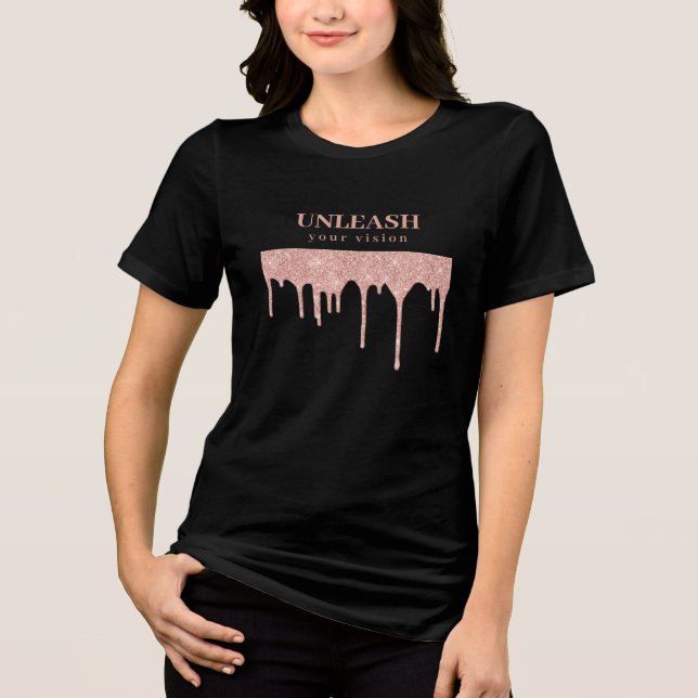 Rose Gold Glitter Drips Unleash Your Vision Tri-Blend Shirt (Front)