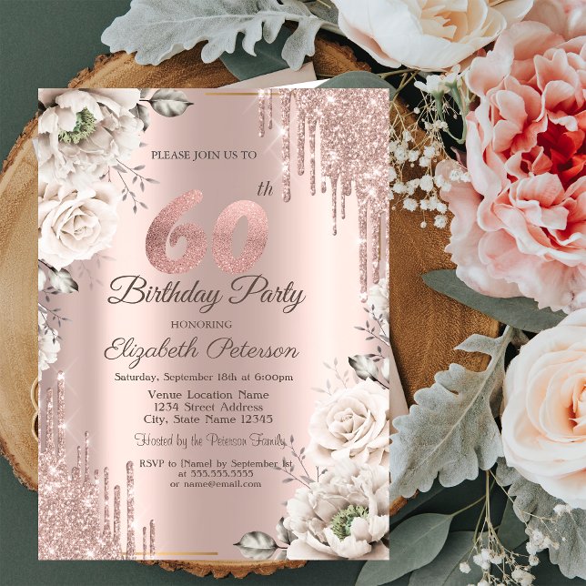 Rose Gold,Glitter Drips,White Flowers 60th Invitation (Creator Uploaded)