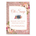 Rose Gold Glitters Floral Oh Snap Hashtag Sign