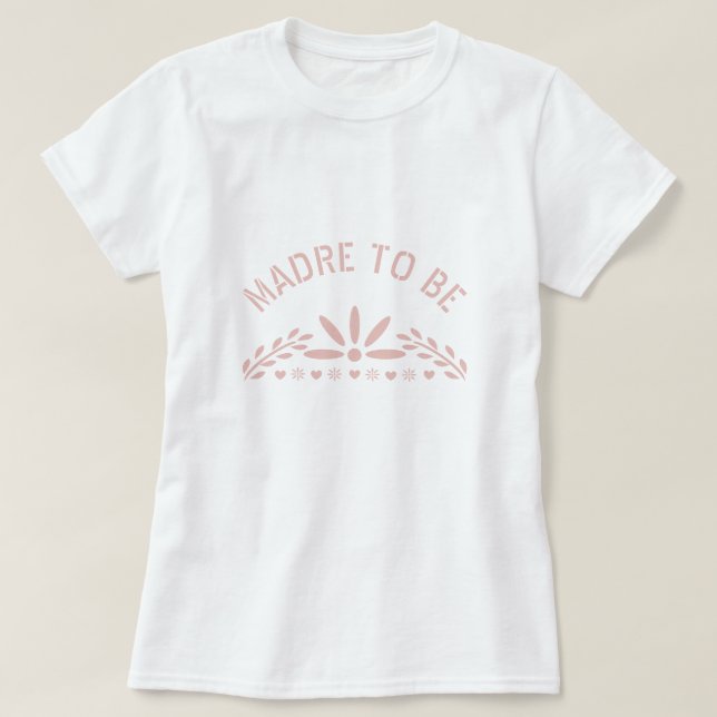 Rose gold pink Madre to be Baby Shower T-Shirt (Design Front)