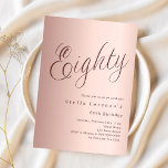 Rose gold script simple 80th birthday invitation<br><div class="desc">A modern,  stylish invitation for a 80th birthday party.  Rose gold gradient background and the word Eighty written with elegant large script letters in dark rose gold. Personalise and add a name and party details.</div>