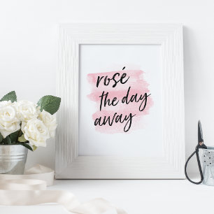 Rosé the Day Away   Art Print