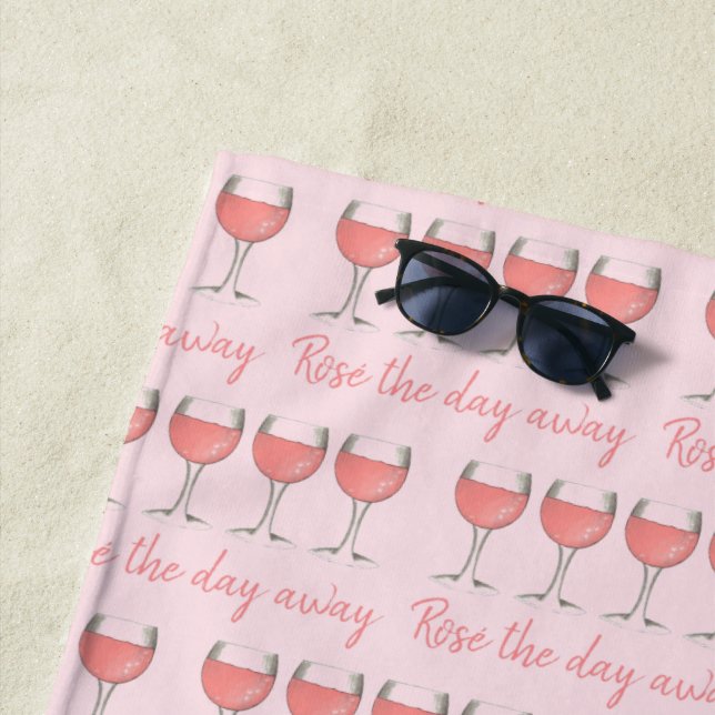 Rosé The Day Away Pink Rose Glass Wine Lover Beach Towel (In Situ)