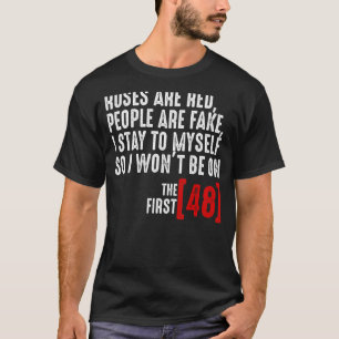 Roses A Red People Are Fake I Stay To Myself T-Shirt