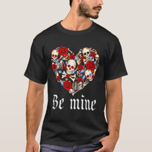 Roses And Skulls Heart Gothic Style Valentine Be M T-Shirt