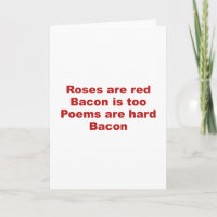 Roses Are Red. Bacon Is Too. Poems Are Hard. Bacon
