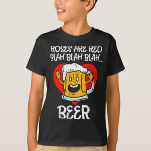 Roses Are Red Blah Beer Funny Valentines Day Drink T-Shirt