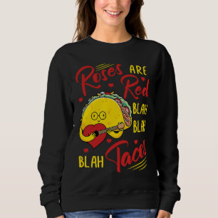 Roses Are Red Blah Blah Blah Tacos Foodie Valentin Sweatshirt