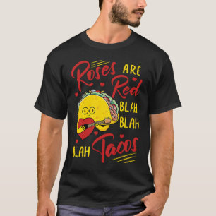 Roses Are Red Blah Blah Blah Tacos Foodie Valentin T-Shirt