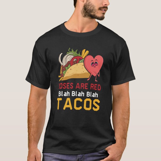 Roses Are Red Blah Blah Blah Tacos Foodie Valentin T-Shirt (Front)
