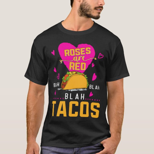Roses Are Red Blah Blah Blah Tacos Foodie Valentin T-Shirt (Front)